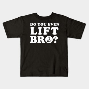 Do You Even Lift Bro? Kids T-Shirt